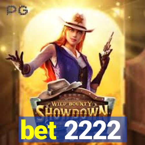 bet 2222